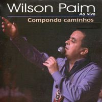 Wilson Paim - Compondo Caminhos (Ao Vivo)