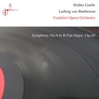 Walter Goehr - Beethoven: Symphony No. 4 in B-Flat Major, Op. 60