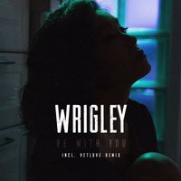 Wrigley - Be With You