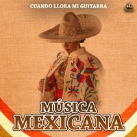 Musica Mexicana - Cuando Llora Mi Guitarra