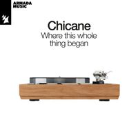 Chicane - Where This Whole Thing Began