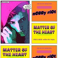 NoddY RIoT - Matter of the Heart