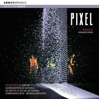 Armand Amar - Pixel (Original Soundtrack for Pixel a Dance Performance)