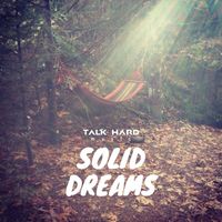 Talk Hard - Solid Dreams