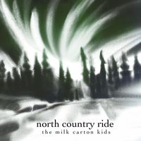 The Milk Carton Kids - North Country Ride