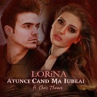 Lorina - Atunci Cand Ma Iubeai