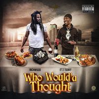 It'z Tooky, RichW60d - Who would'a thought (Explicit)