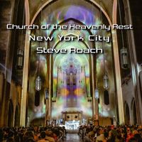 Steve Roach - Church of the Heavenly Rest, New York City