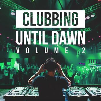 Various Artists - Clubbing Until Dawn, Vol. 2