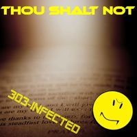 303-Infected - Thou Shalt Not