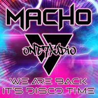 Macho - We Are Back / It’s Disco Time