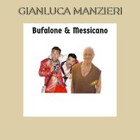 Gianluca Manzieri - Bufalone & messicano