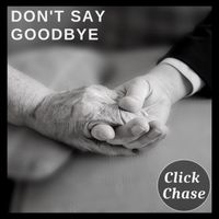 Click Chase - Don't Say Goodbye