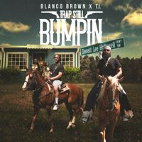 Blanco Brown - Trap Still Bumpin