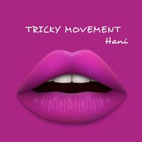 Hani - Tricky Movement