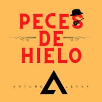 Arturo Leyva - Peces De Hielo