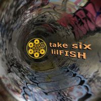 Lil Fish - Take Six (Explicit)