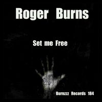 Roger Burns - Set Me Free