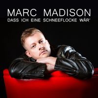 Marc Madison - Dass ich eine Schneeflocke wär