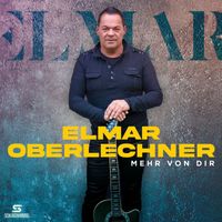 Elmar Oberlechner - Mehr von dir