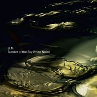 JLM - Blanket of the Sky White Noise