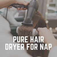 Deep Sleep Hair Dryers - Pure Hair Dryer for Nap