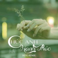 Li Li - Chúc Anh Hạnh Phúc (Deye Remix)
