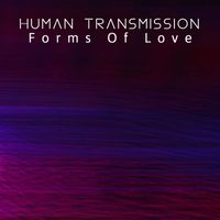 Human Transmission - Forms Of Love