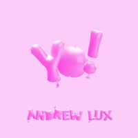 Andrew Lux - Yo!