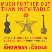 John Showman & Chris Coole - Much Further out Than Inevitable: A Fiddle and Banjo Tribute to Some Music of John Hartford
