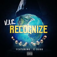 V.I.C. - Recognize (feat. C-Dubb) (Explicit)