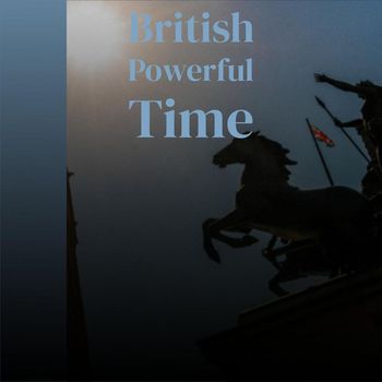 Various Artists - British Powerful Time