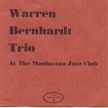 Warren Bernhardt Trio - Warren Bernhardt Trio: Live at the Manhattan Jazz Club 1994 (Explicit)
