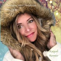 Raquel Renner - Christmas Isn't Christmas Without You