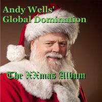 Andy Wells' global Domination - The Xxmas Album