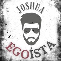 Joshua - Egoísta