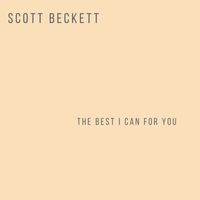 Scott Beckett - The Best I Can for You