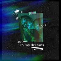 Lil Cali - In My Dreams