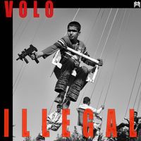 Volo - ILLEGAL (Explicit)