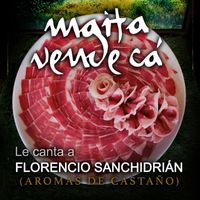 Maita Vende Ca - Maita Vende Cá Canta a Florencio Sanchidrián (Aromas De Castaño)