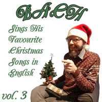Bach - BACH Sings His Favourite Christmas Songs in English Vol. 3