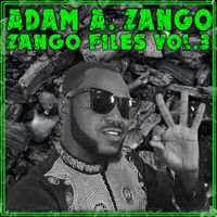Adam A Zango - The Zango Files, Vol. 3