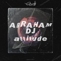 Abraham Dj - Attitude