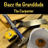 Bazz the Granddude - The Carpenter