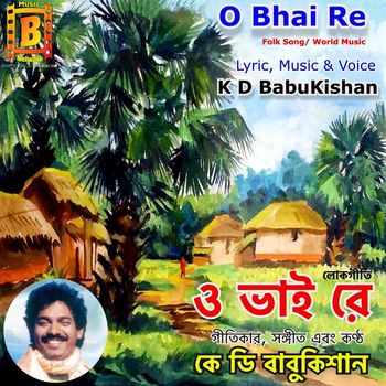 K D Babukishan - O Bhai Re (Explicit)