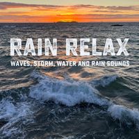 Rain Relax - Waves, Storm, Water and Rain Sounds