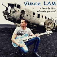 Vince LAM - Always Be There Whenever You Need