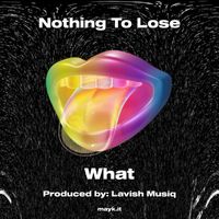 What - Nothing To Lose