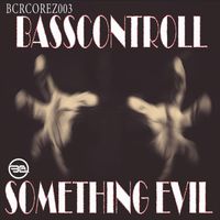 Basscontroll - Something Evil EP