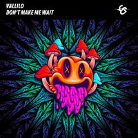 Vallilo - Don't Make Me Wait